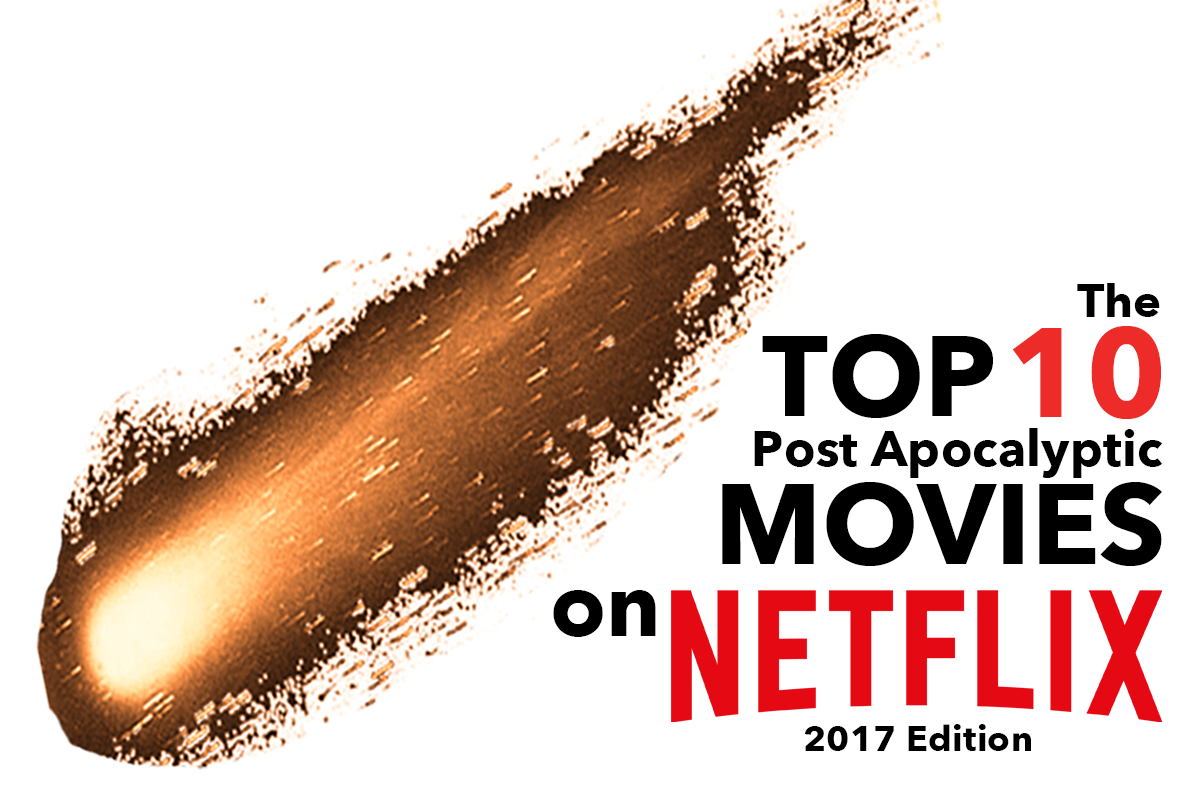 The Top 10 Post Apocalyptic Movies on Netflix 2017 Edition